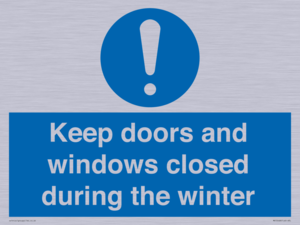 Keep doors and windows closed during the winter